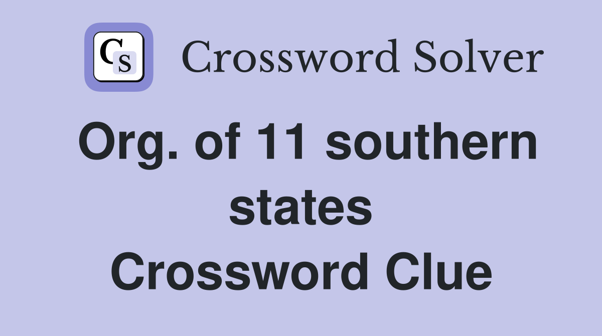 Org. of 11 southern states Crossword Clue