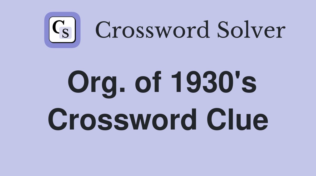 Org. of 1930's Crossword Clue