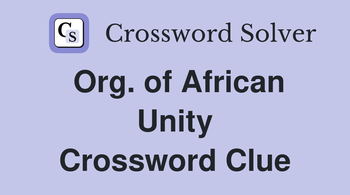 Org. of African Unity Crossword Clue