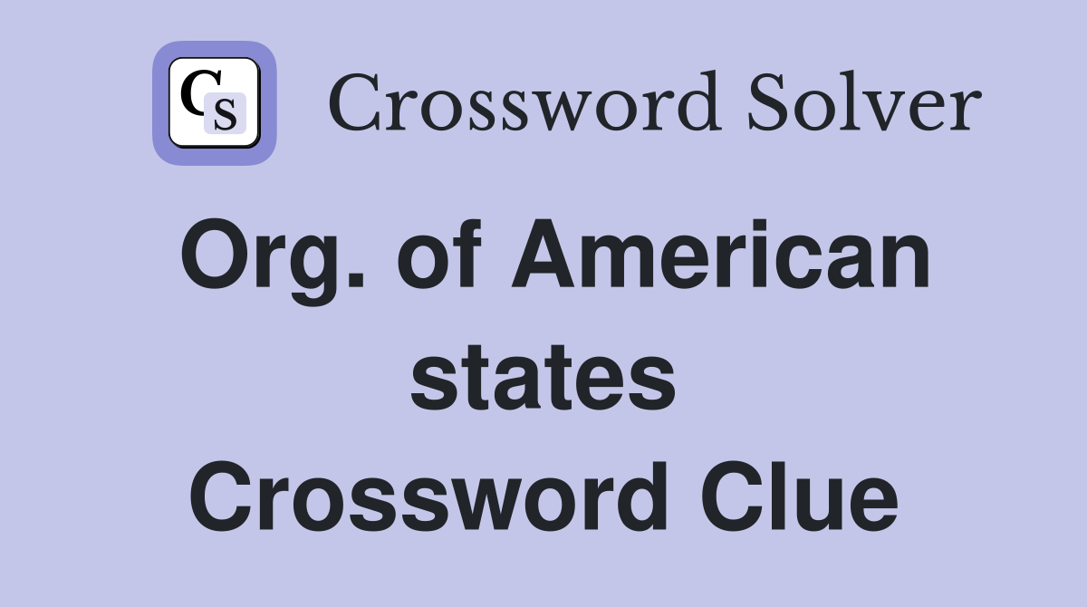 Org. of American states Crossword Clue