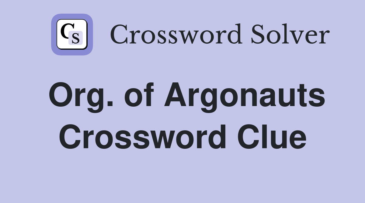 Org. of Argonauts Crossword Clue
