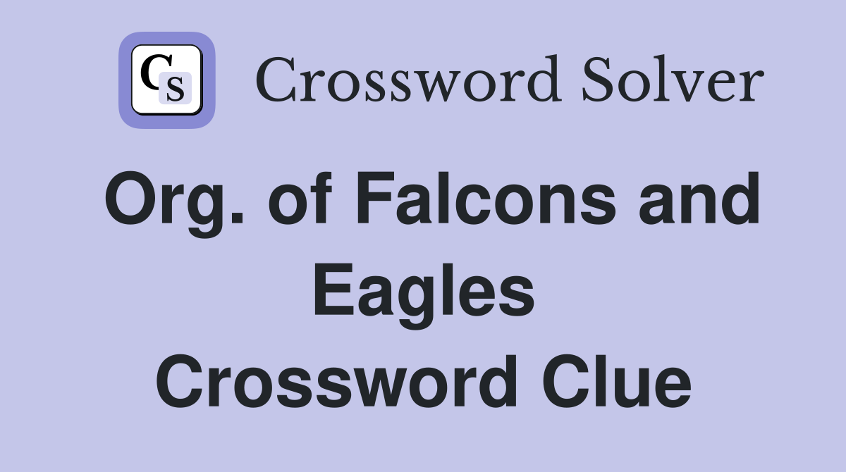 Org. of Falcons and Eagles Crossword Clue