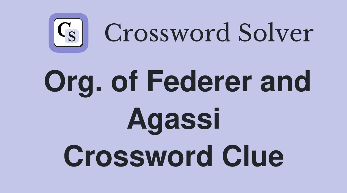 Org. of Federer and Agassi Crossword Clue