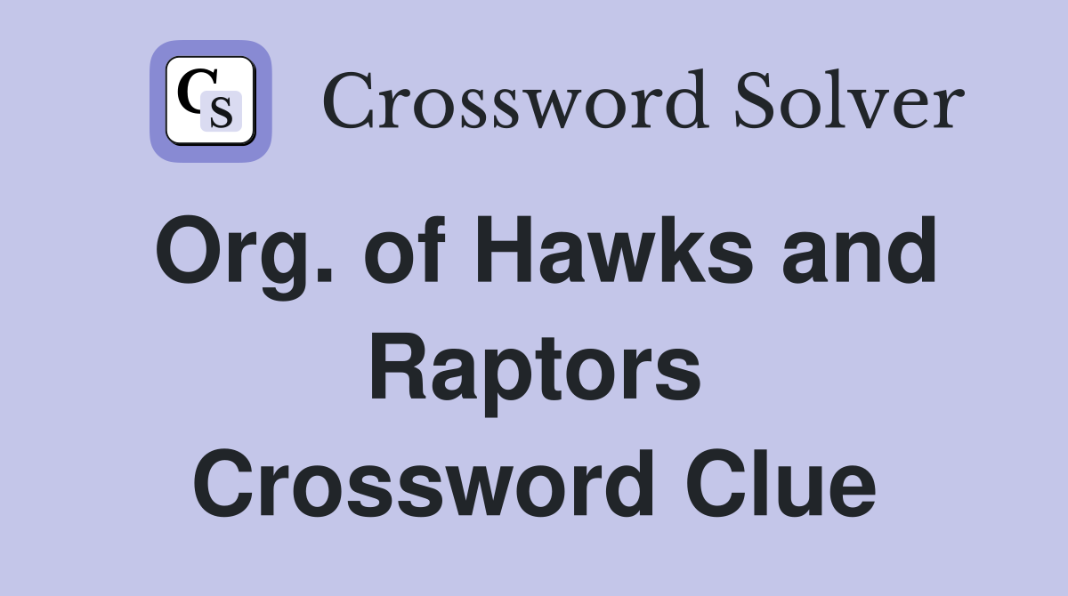 Org. of Hawks and Raptors Crossword Clue