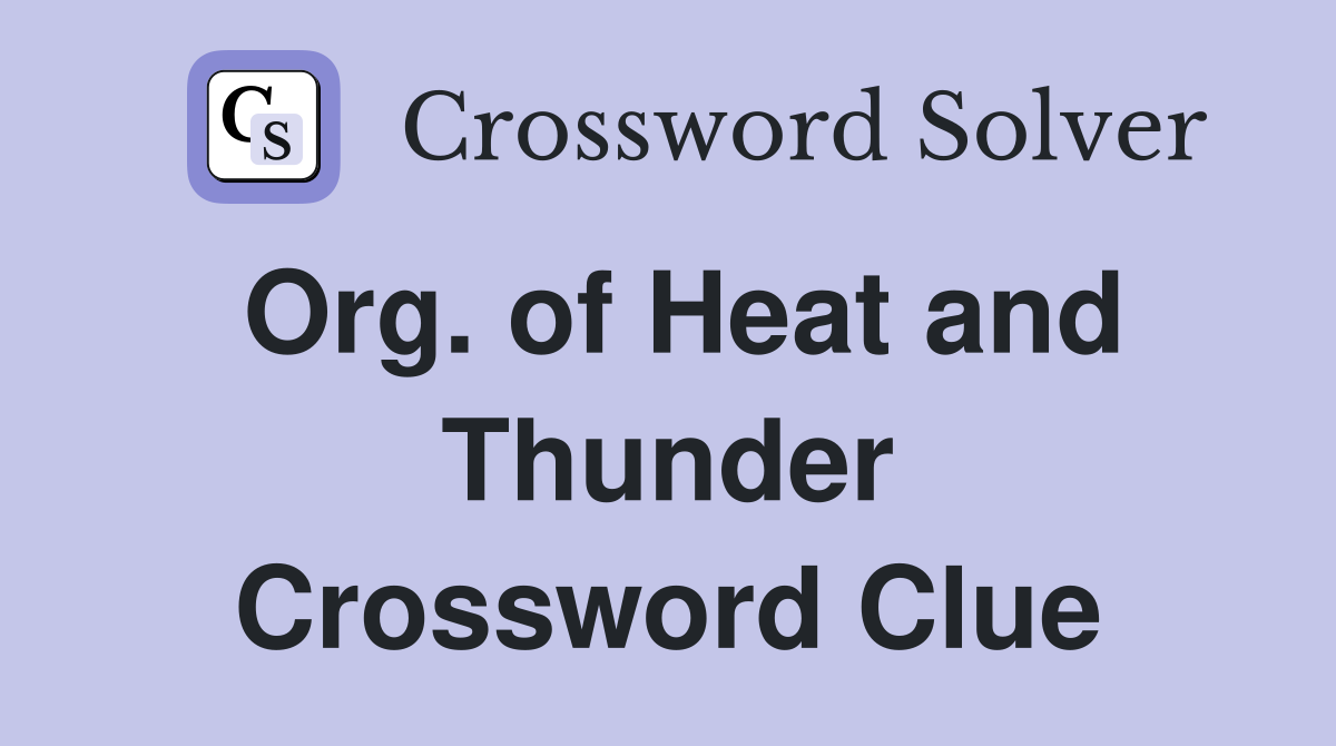 Org. of Heat and Thunder Crossword Clue