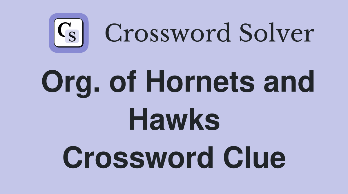 Org. of Hornets and Hawks Crossword Clue