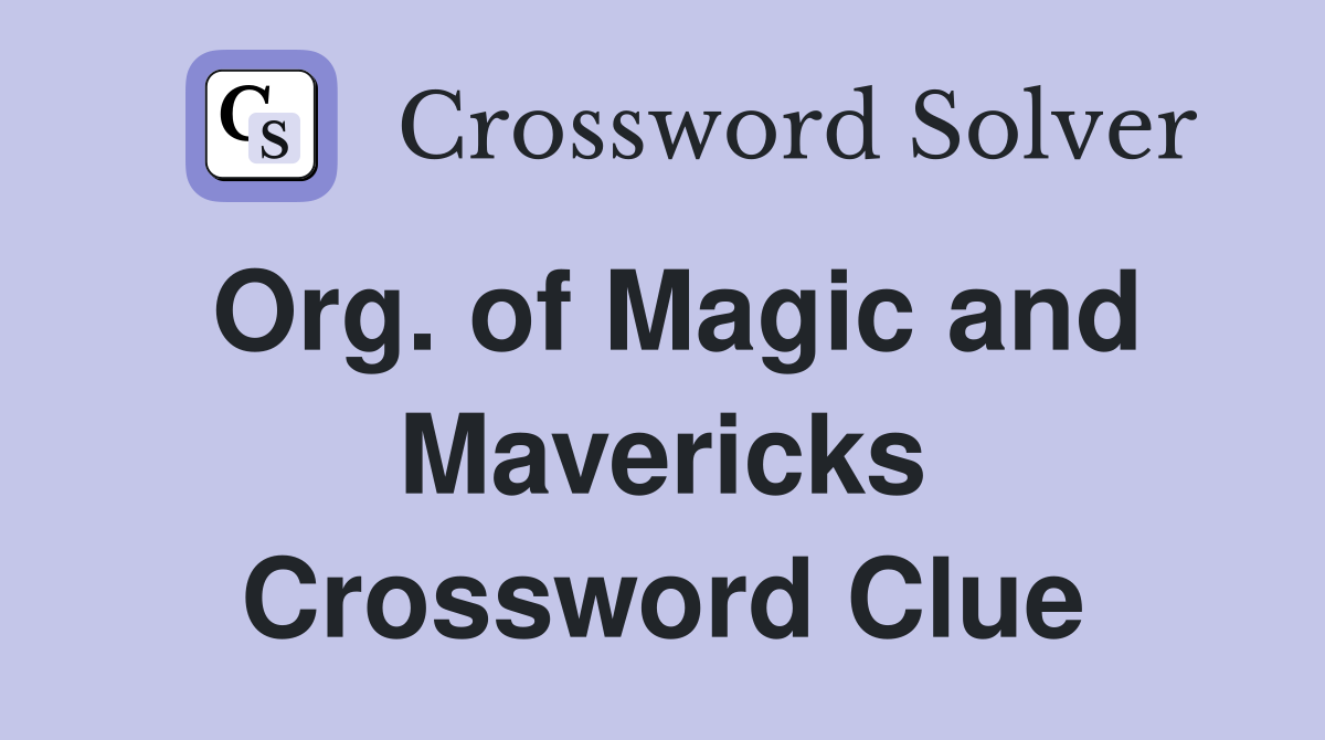 Org. of Magic and Mavericks Crossword Clue