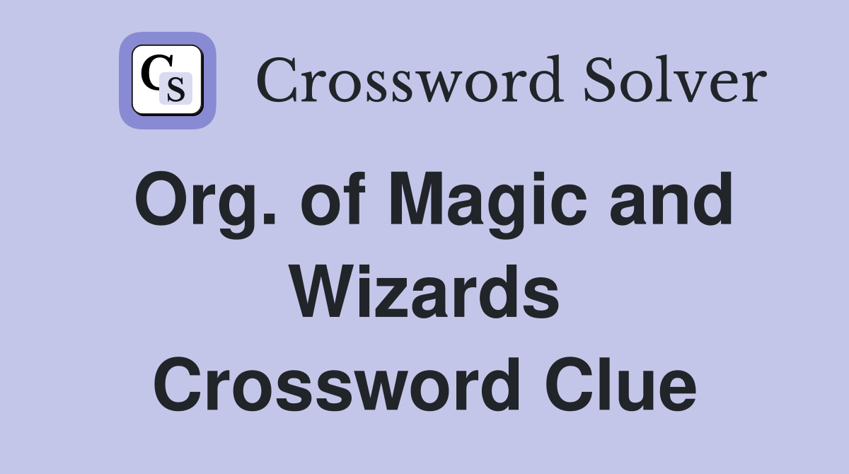 Org. of Magic and Wizards Crossword Clue