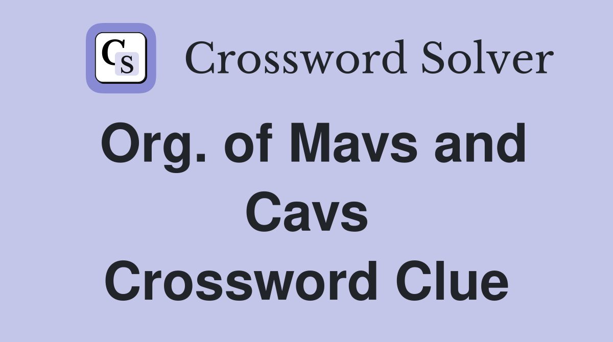 Org. of Mavs and Cavs Crossword Clue