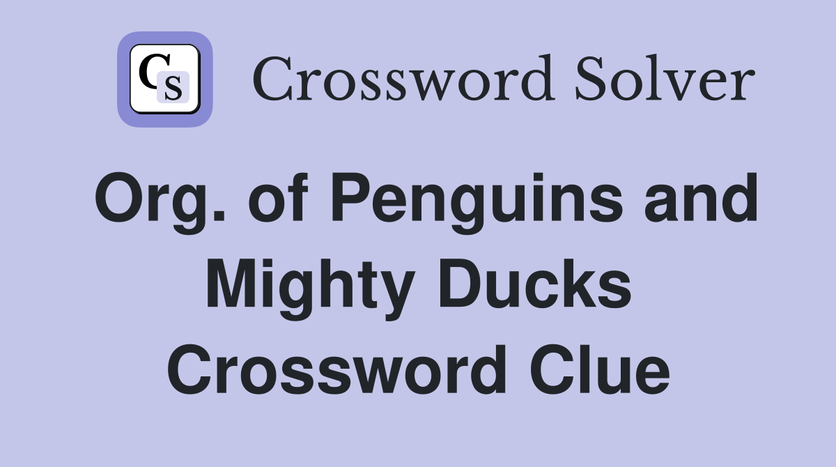 Org. of Penguins and Mighty Ducks Crossword Clue