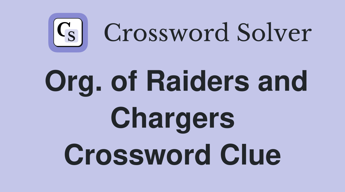Org. of Raiders and Chargers Crossword Clue