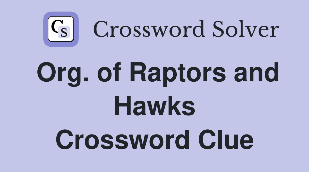Org. of Raptors and Hawks Crossword Clue