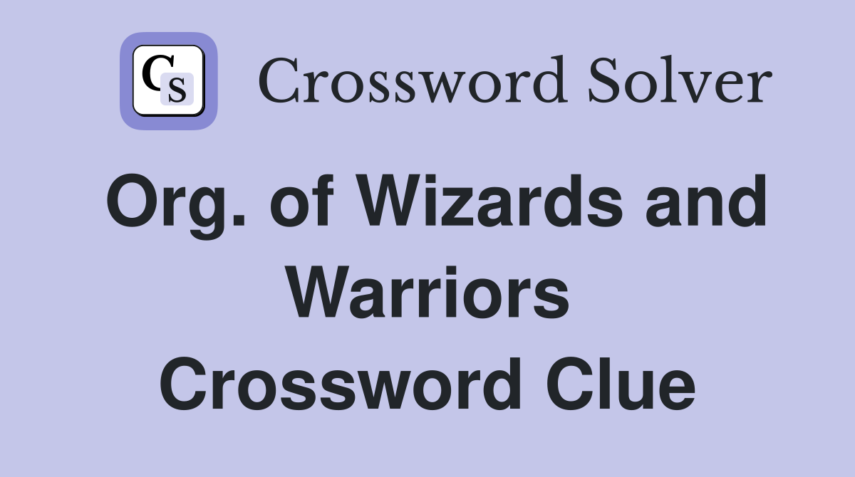 Org. of Wizards and Warriors Crossword Clue