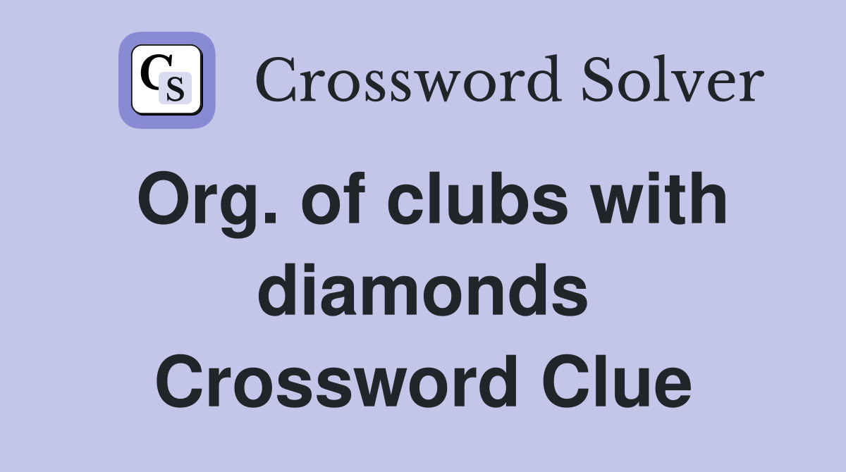 Org. of clubs with diamonds Crossword Clue