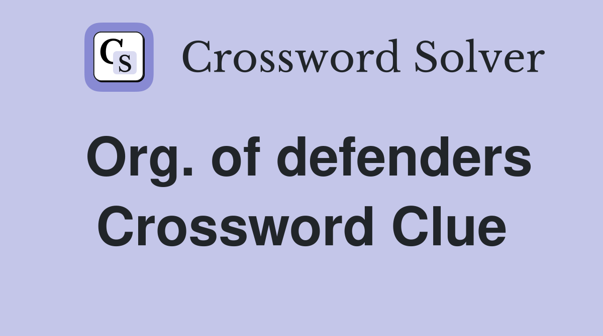 Org. of defenders Crossword Clue