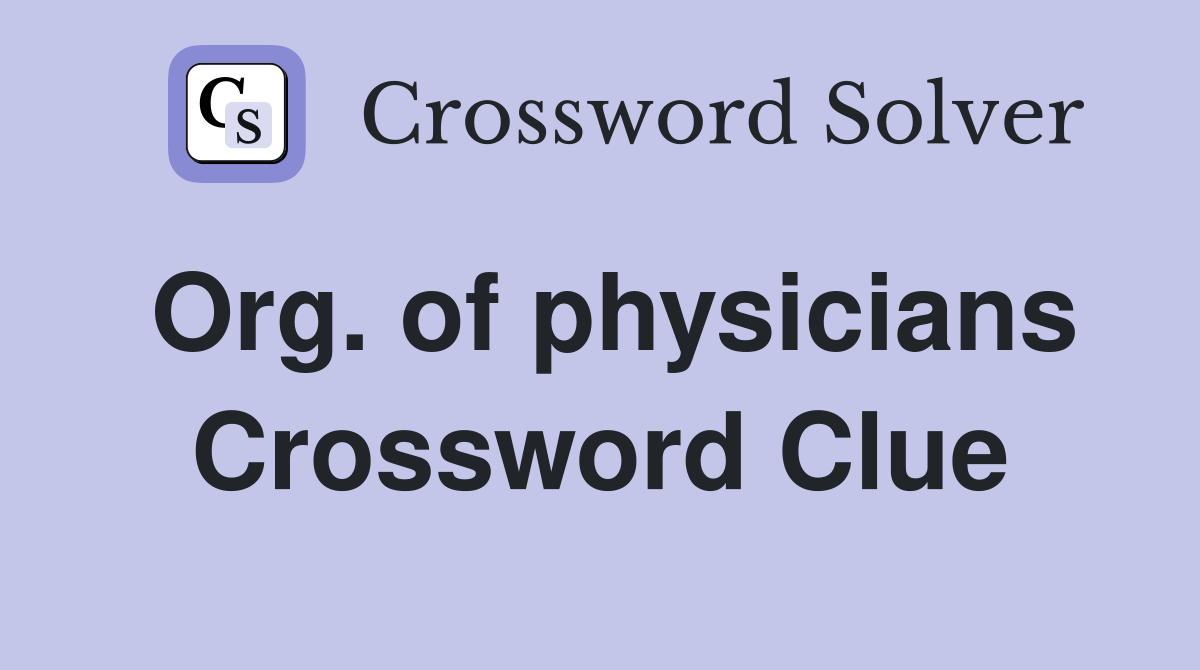 Org. of physicians Crossword Clue