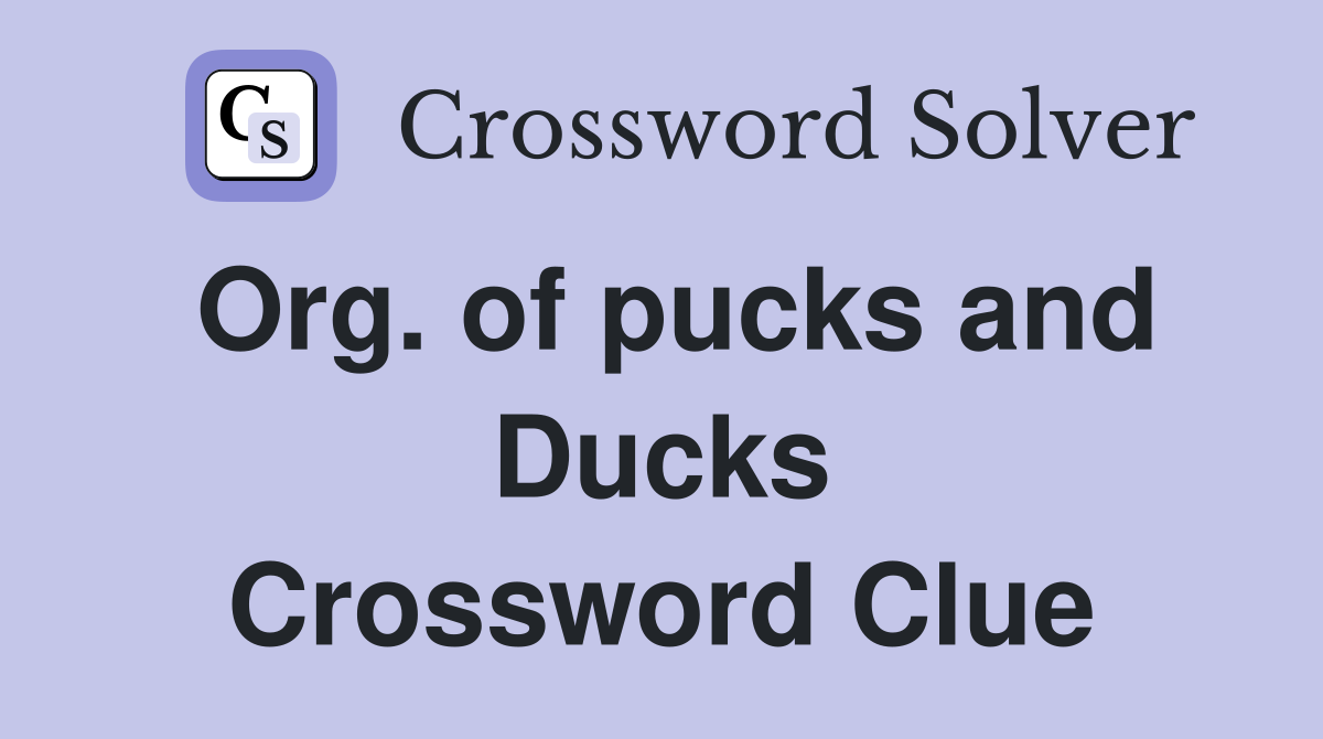 Org. of pucks and Ducks Crossword Clue