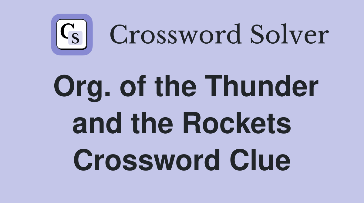 Org. of the Thunder and the Rockets Crossword Clue