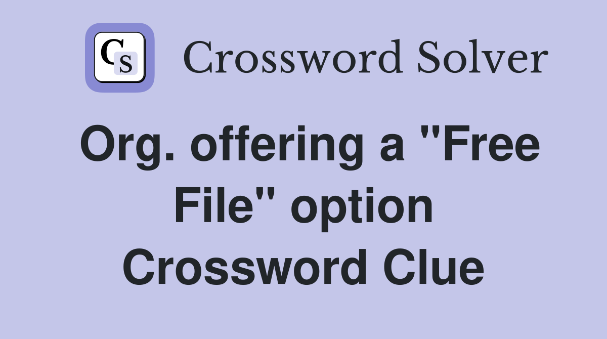 Org. offering a "Free File" option Crossword Clue