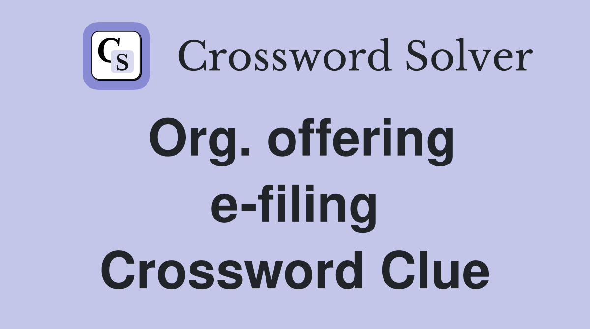 Org. offering e-filing Crossword Clue