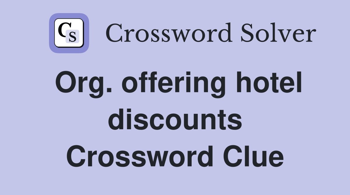 Org. offering hotel discounts Crossword Clue