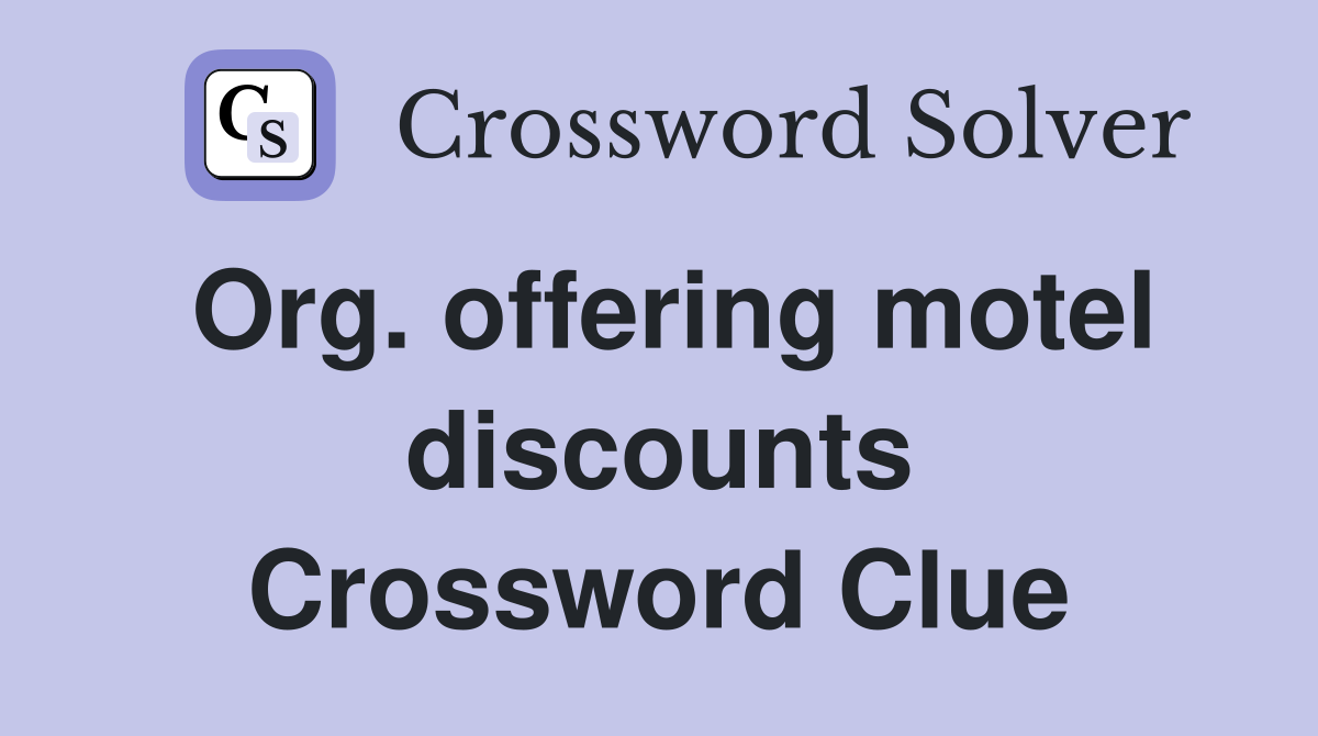 Org. offering motel discounts Crossword Clue