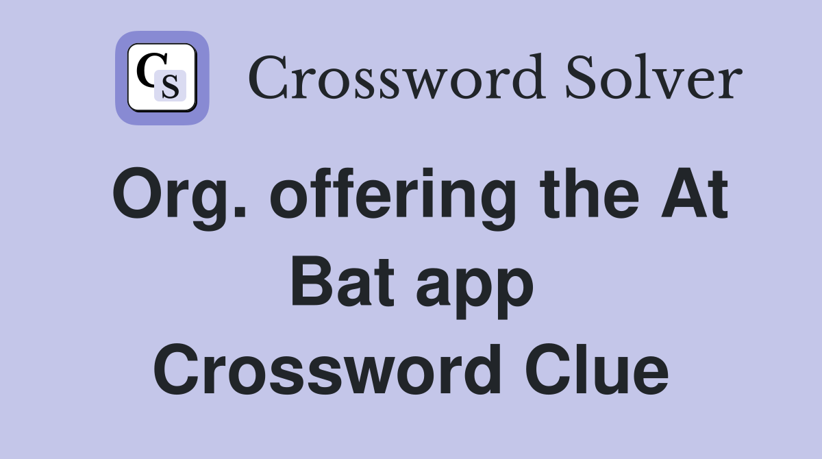 Org. offering the At Bat app Crossword Clue