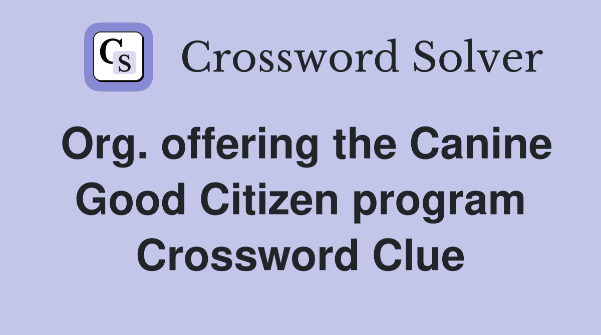 Org. offering the Canine Good Citizen program Crossword Clue