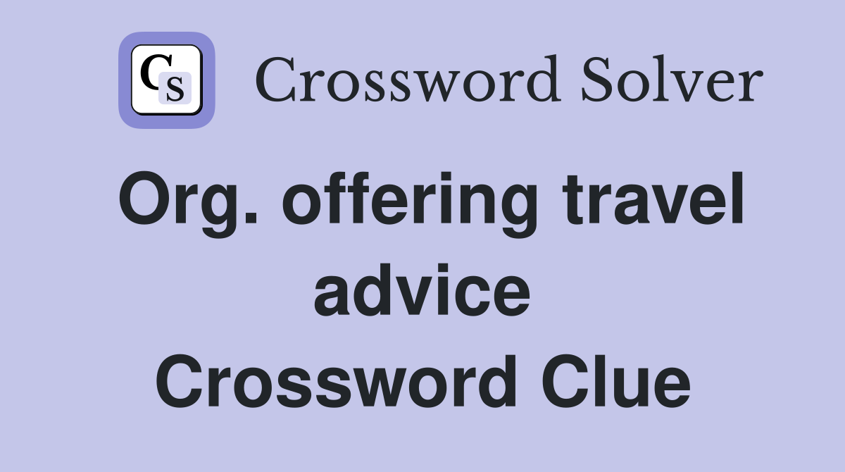 Org. offering travel advice Crossword Clue