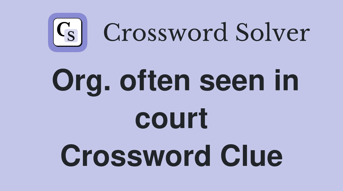 Org. often seen in court Crossword Clue