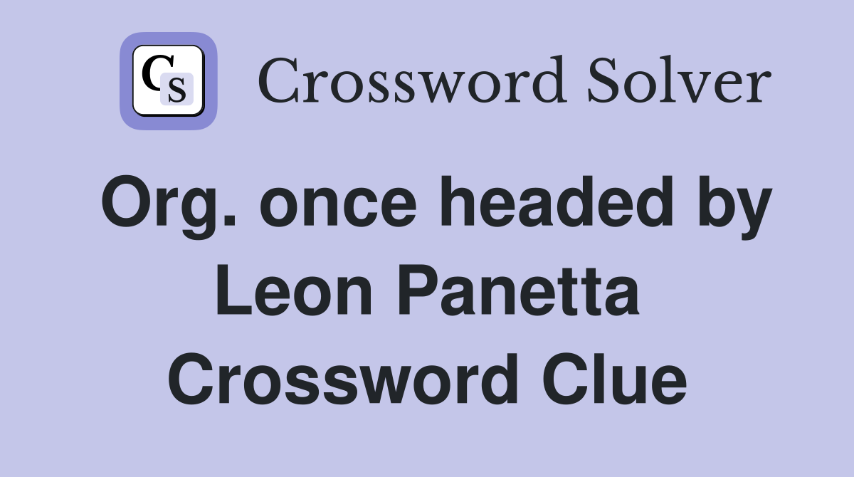 Org. once headed by Leon Panetta Crossword Clue
