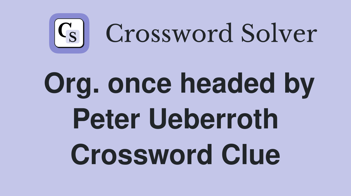 Org. once headed by Peter Ueberroth Crossword Clue