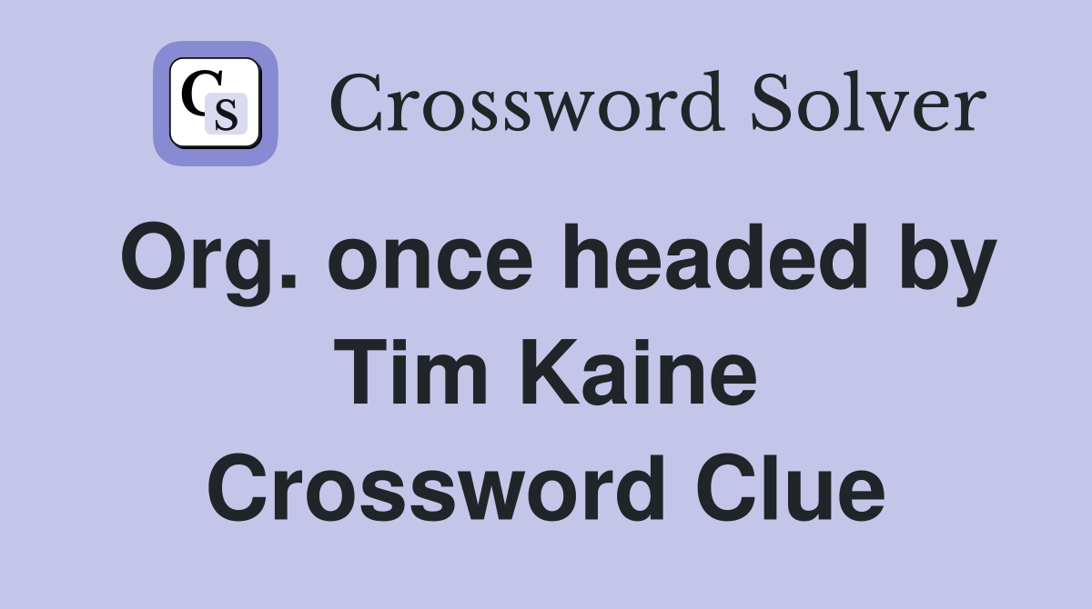 Org. once headed by Tim Kaine Crossword Clue