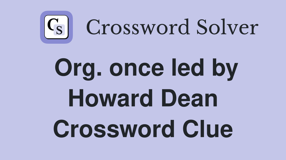 Org. once led by Howard Dean Crossword Clue