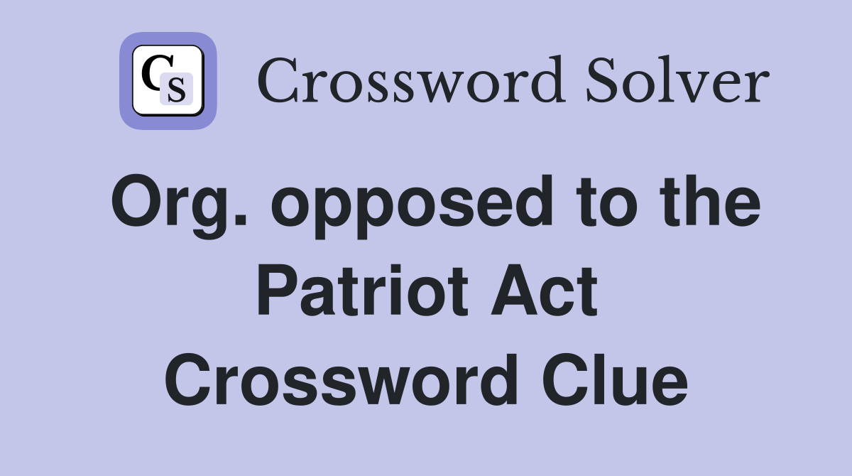 Org. opposed to the Patriot Act Crossword Clue