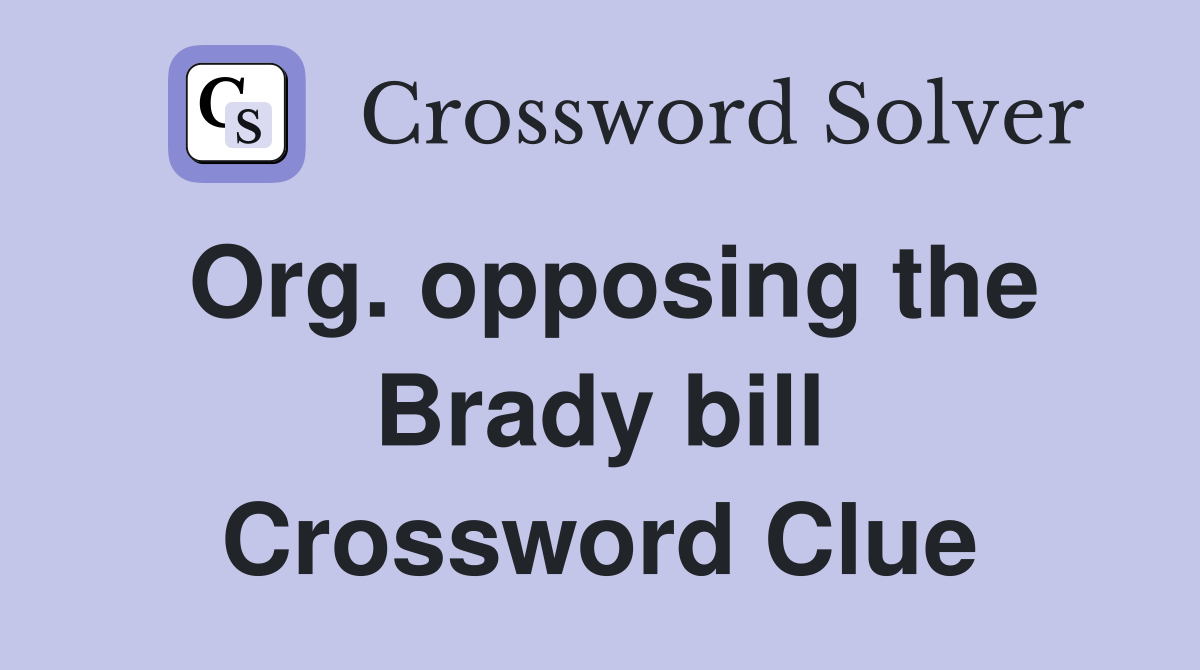 Org. opposing the Brady bill Crossword Clue