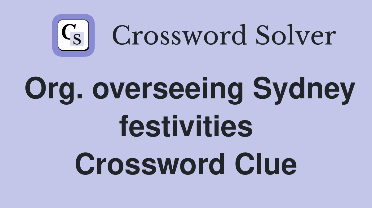 Org. overseeing Sydney festivities Crossword Clue