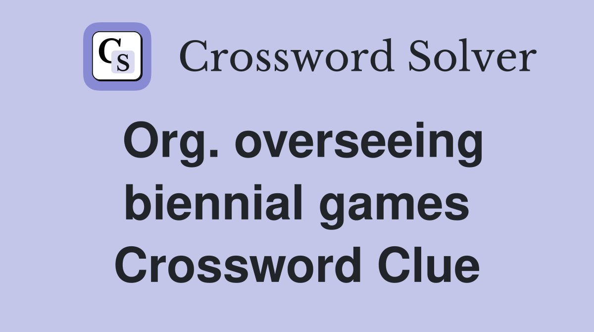 Org. overseeing biennial games Crossword Clue