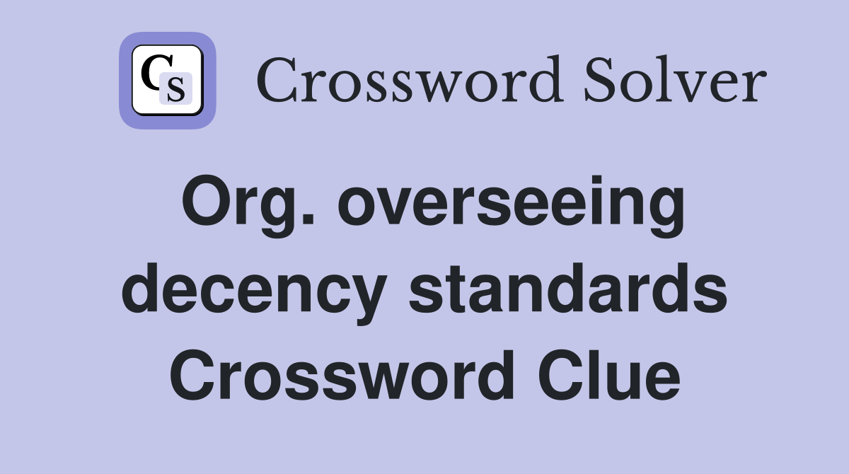 Org. overseeing decency standards Crossword Clue