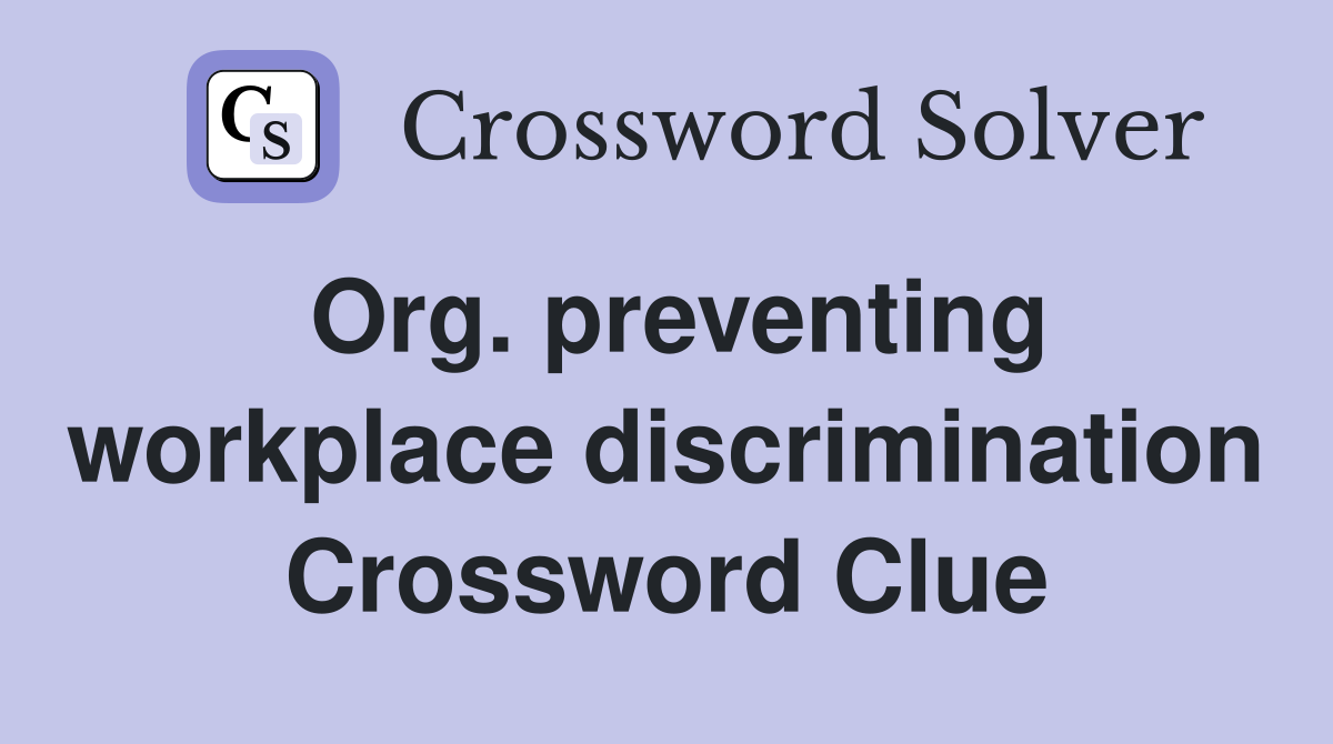 Org. preventing workplace discrimination Crossword Clue