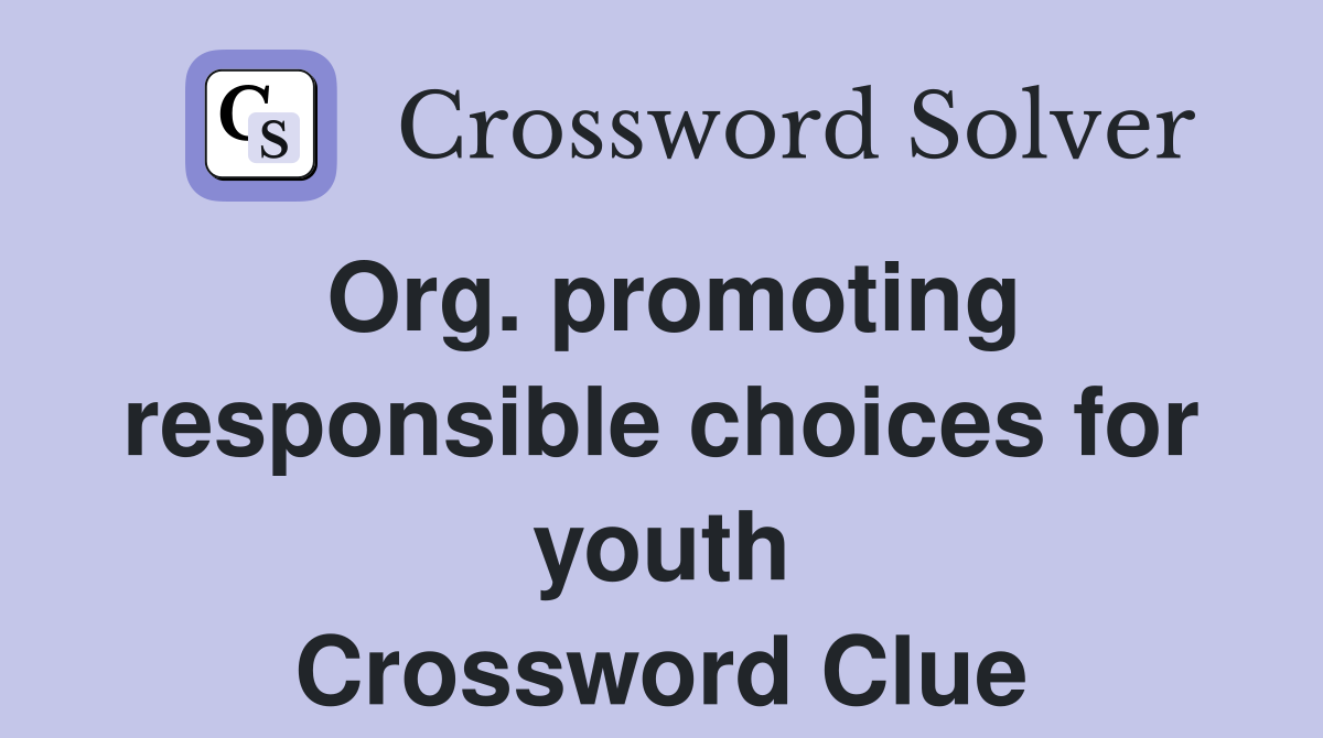 Org. promoting responsible choices for youth Crossword Clue