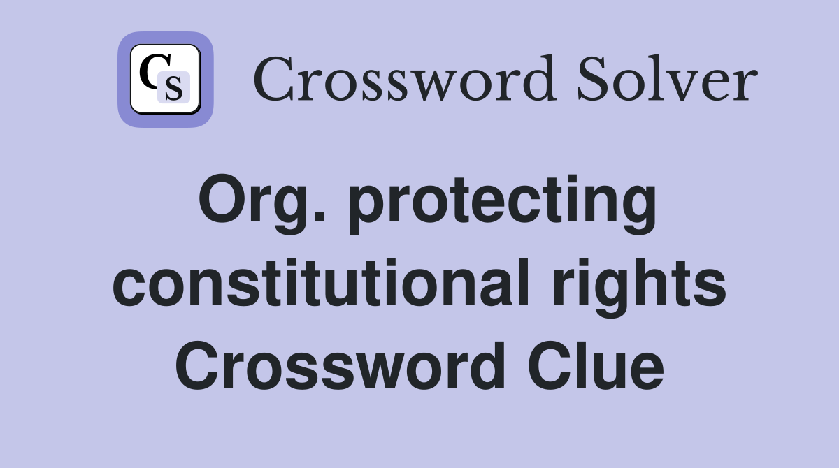 Org. protecting constitutional rights Crossword Clue