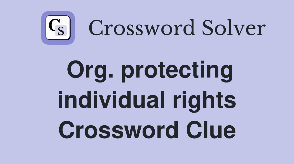 Org. protecting individual rights Crossword Clue