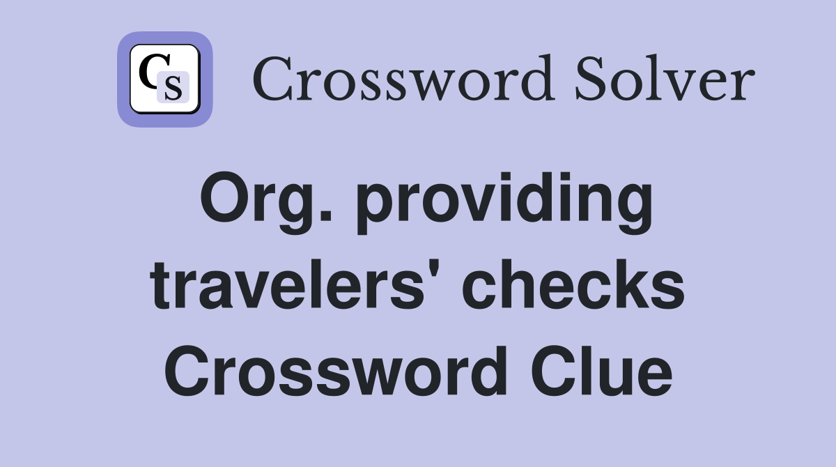 Org. providing travelers' checks Crossword Clue