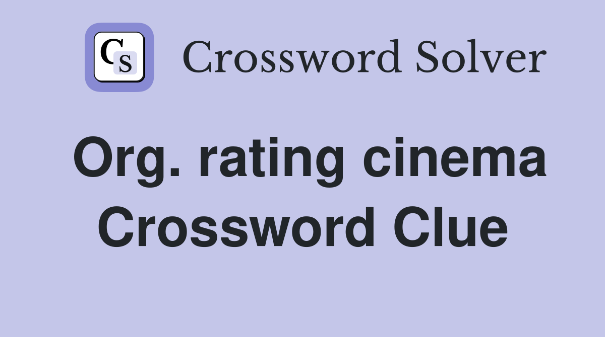 Org. rating cinema Crossword Clue