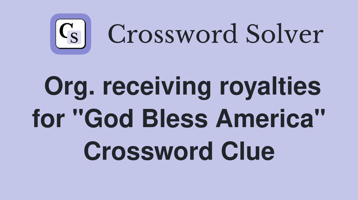 Org. receiving royalties for "God Bless America" Crossword Clue