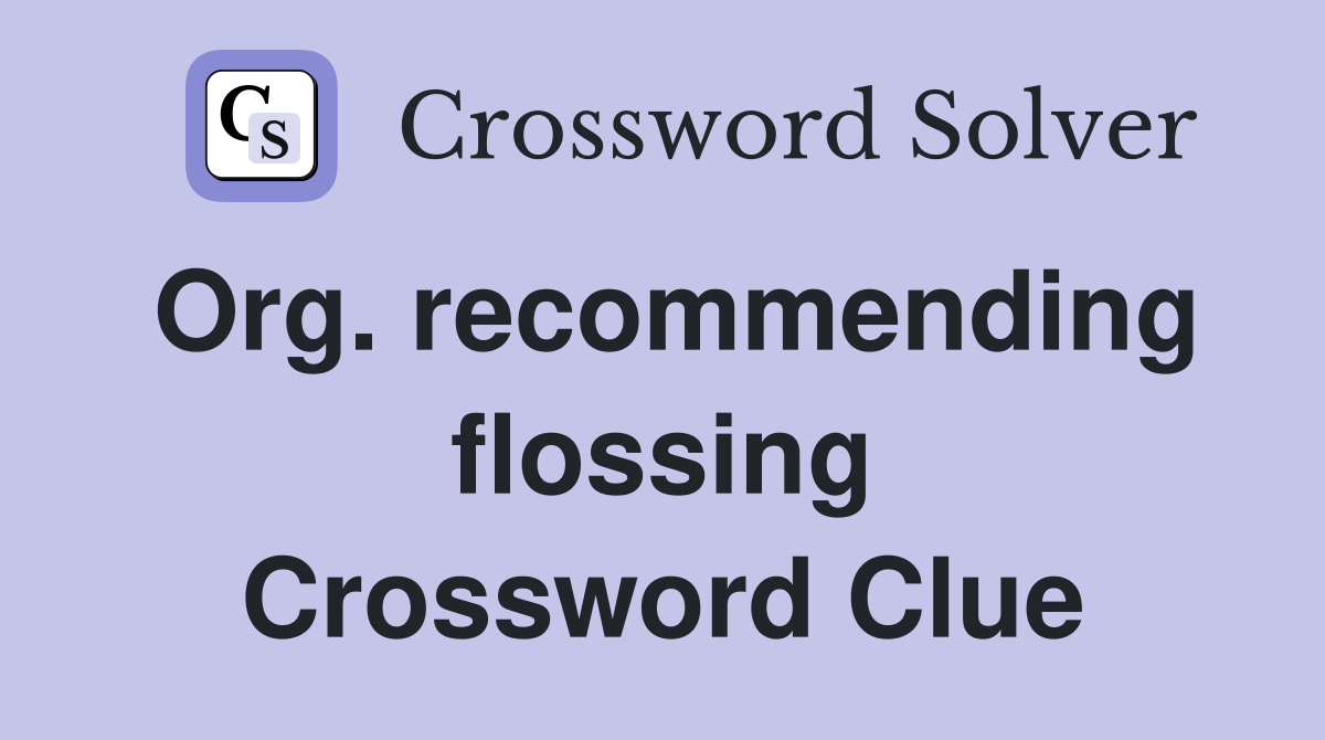 Org. recommending flossing Crossword Clue