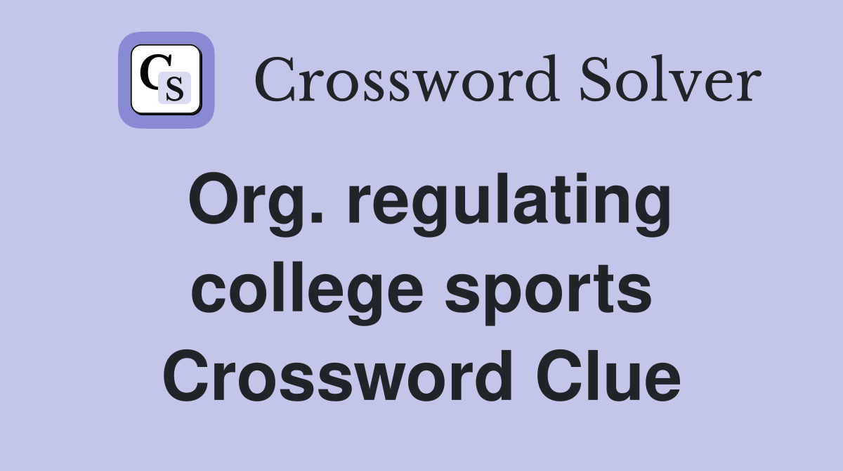 Org. regulating college sports Crossword Clue