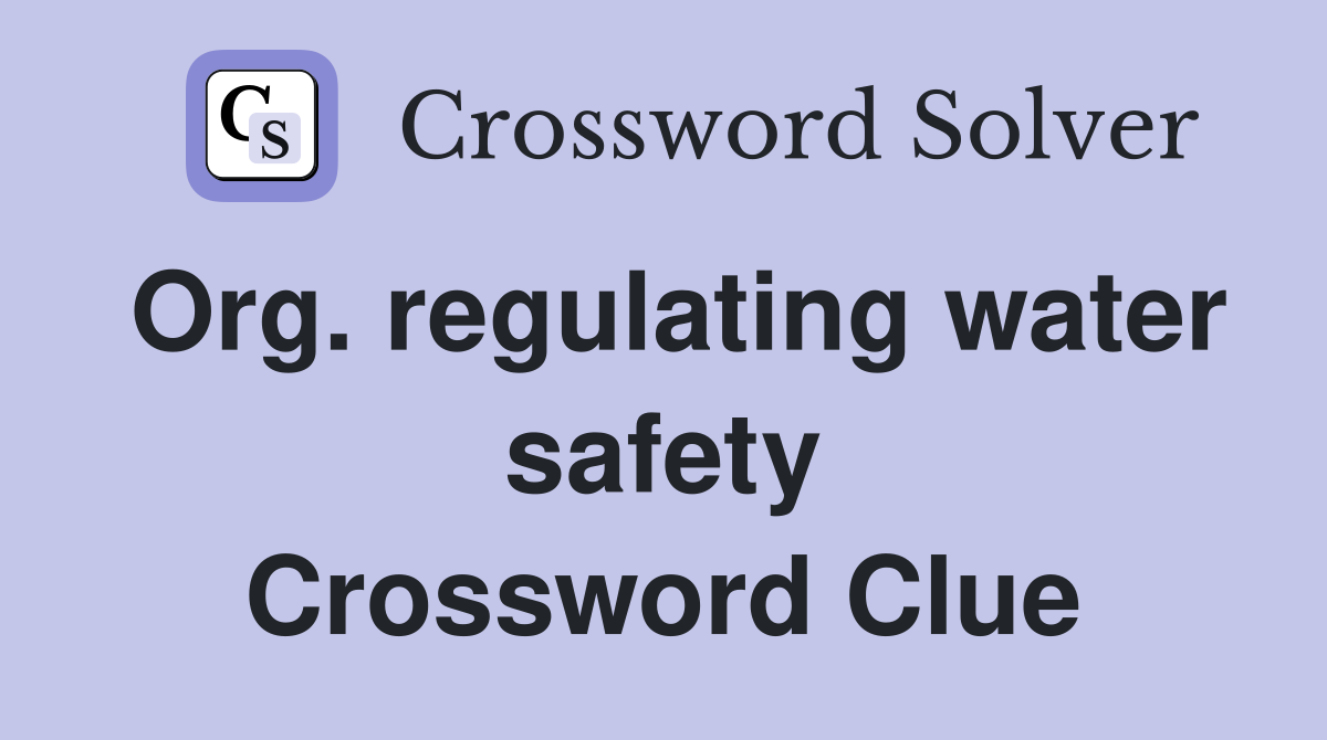 Org. regulating water safety Crossword Clue