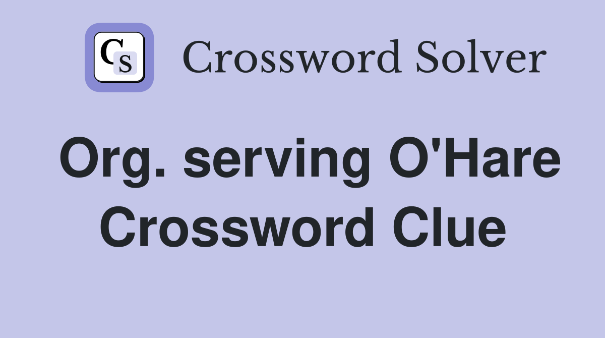 Org. serving O'Hare Crossword Clue